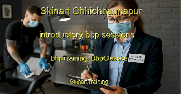 Skinart Chhichhaunapur introductory bbp sessions | BbpTraining | BbpClasses | SkinartTraining-India