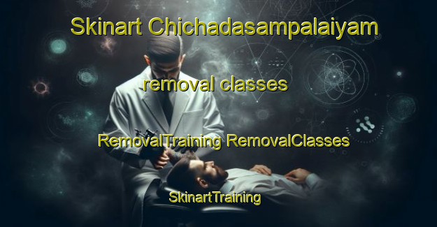 Skinart Chichadasampalaiyam removal classes | #RemovalTraining #RemovalClasses #SkinartTraining-India