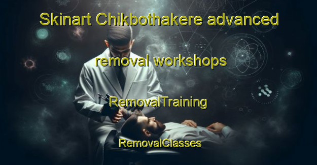 Skinart Chikbothakere advanced removal workshops | RemovalTraining | RemovalClasses | SkinartTraining-India
