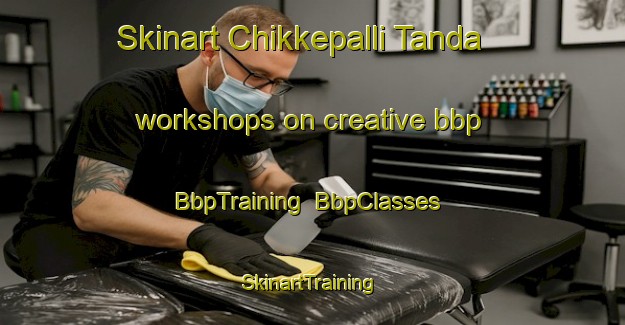 Skinart Chikkepalli Tanda workshops on creative bbp | BbpTraining | BbpClasses | SkinartTraining-India
