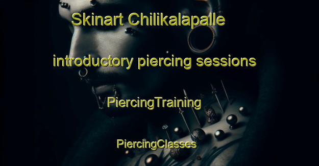 Skinart Chilikalapalle introductory piercing sessions | PiercingTraining | PiercingClasses | SkinartTraining-India