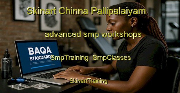 Skinart Chinna Pallipalaiyam advanced smp workshops | SmpTraining | SmpClasses | SkinartTraining-India