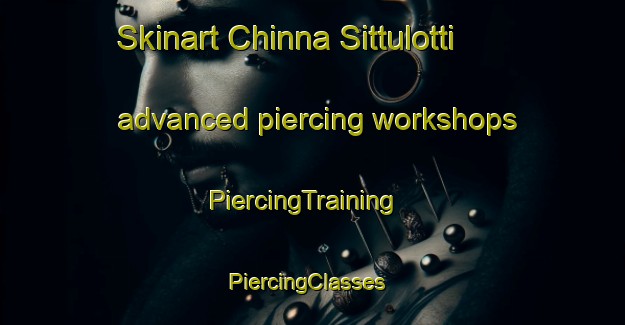 Skinart Chinna Sittulotti advanced piercing workshops | PiercingTraining | PiercingClasses | SkinartTraining-India