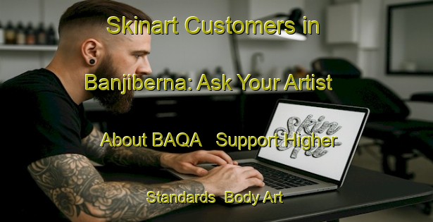 Skinart Customers in Banjiberna: Ask Your Artist About BAQA - Support Higher Standards | Body Art Qualification Authority | BAQA-India