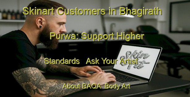 Skinart Customers in Bhagirath Purwa: Support Higher Standards - Ask Your Artist About BAQA | Body Art Qualification Authority | BAQA-India