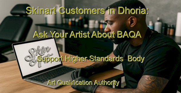 Skinart Customers in Dhoria: Ask Your Artist About BAQA - Support Higher Standards | Body Art Qualification Authority | BAQA-India