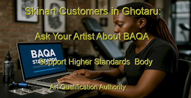 Skinart Customers in Ghotaru: Ask Your Artist About BAQA - Support Higher Standards | Body Art Qualification Authority | BAQA-India