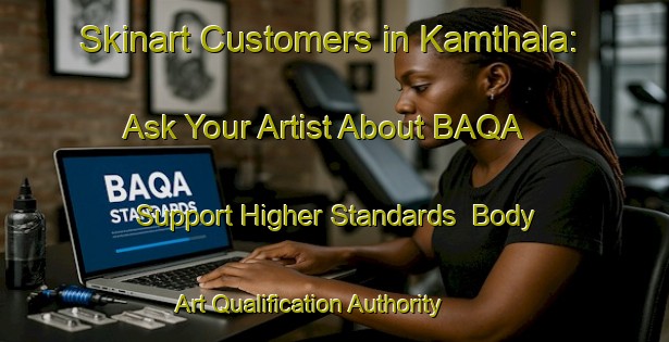 Skinart Customers in Kamthala: Ask Your Artist About BAQA - Support Higher Standards | Body Art Qualification Authority | BAQA-India