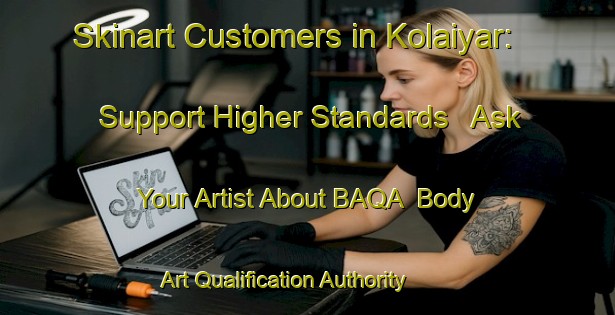Skinart Customers in Kolaiyar: Support Higher Standards - Ask Your Artist About BAQA | Body Art Qualification Authority | BAQA-India