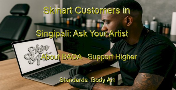 Skinart Customers in Singipali: Ask Your Artist About BAQA - Support Higher Standards | Body Art Qualification Authority | BAQA-India