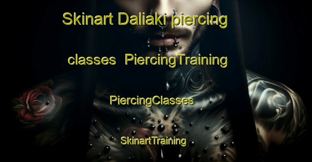 Skinart Daliaki piercing classes | PiercingTraining | PiercingClasses | SkinartTraining-India