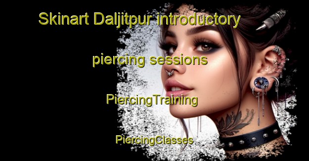 Skinart Daljitpur introductory piercing sessions | #PiercingTraining #PiercingClasses #SkinartTraining-India