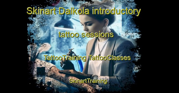 Skinart Dalkola introductory tattoo sessions | #TattooTraining #TattooClasses #SkinartTraining-India