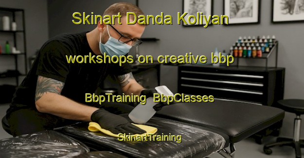 Skinart Danda Koliyan workshops on creative bbp | BbpTraining | BbpClasses | SkinartTraining-India
