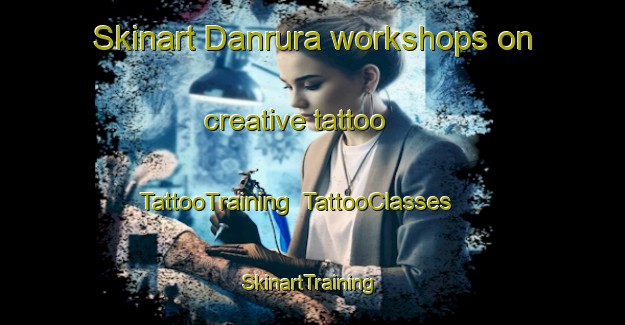Skinart Danrura workshops on creative tattoo | TattooTraining | TattooClasses | SkinartTraining-India