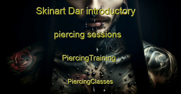 Skinart Dar introductory piercing sessions | #PiercingTraining #PiercingClasses #SkinartTraining-India