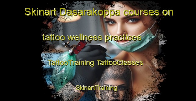 Skinart Dasarakoppa courses on tattoo wellness practices | #TattooTraining #TattooClasses #SkinartTraining-India