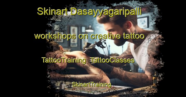 Skinart Dasayyagaripalli workshops on creative tattoo | TattooTraining | TattooClasses | SkinartTraining-India
