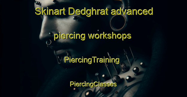 Skinart Dedghrat advanced piercing workshops | #PiercingTraining #PiercingClasses #SkinartTraining-India