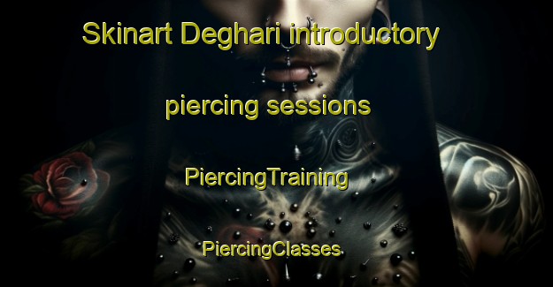 Skinart Deghari introductory piercing sessions | PiercingTraining | PiercingClasses | SkinartTraining-India