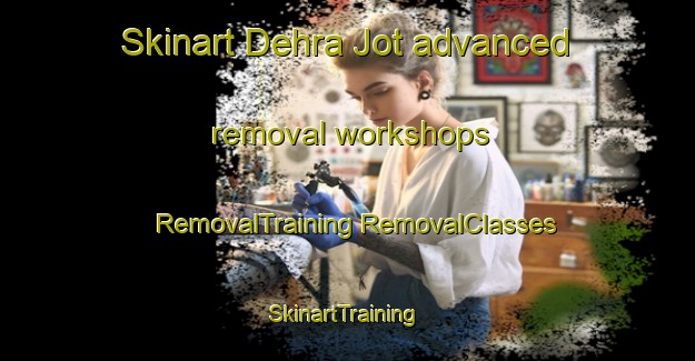 Skinart Dehra Jot advanced removal workshops | #RemovalTraining #RemovalClasses #SkinartTraining-India