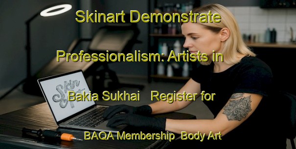 Skinart Demonstrate Professionalism: Artists in Bakia Sukhai - Register for BAQA Membership | Body Art Qualification Authority | BAQA-India