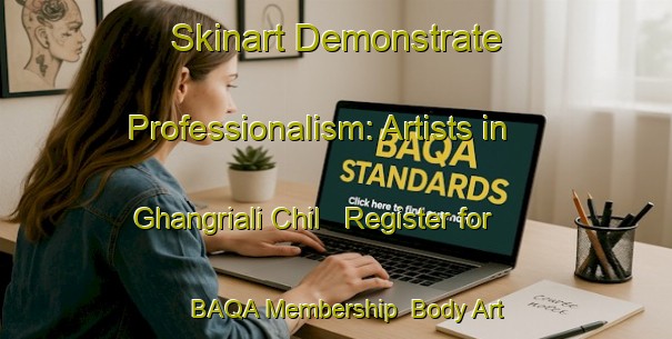 Skinart Demonstrate Professionalism: Artists in Ghangriali Chil - Register for BAQA Membership | Body Art Qualification Authority | BAQA-India