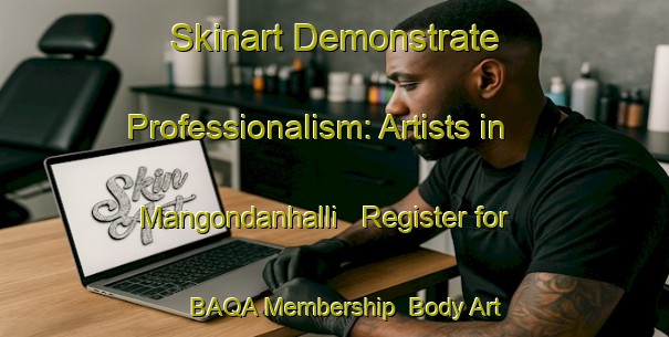 Skinart Demonstrate Professionalism: Artists in Mangondanhalli - Register for BAQA Membership | Body Art Qualification Authority | BAQA-India
