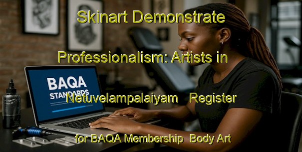 Skinart Demonstrate Professionalism: Artists in Netuvelampalaiyam - Register for BAQA Membership | Body Art Qualification Authority | BAQA-India