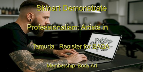 Skinart Demonstrate Professionalism: Artists in Tamuria - Register for BAQA Membership | Body Art Qualification Authority | BAQA-India