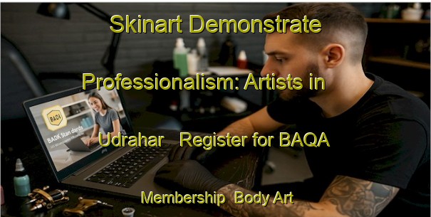 Skinart Demonstrate Professionalism: Artists in Udrahar - Register for BAQA Membership | Body Art Qualification Authority | BAQA-India