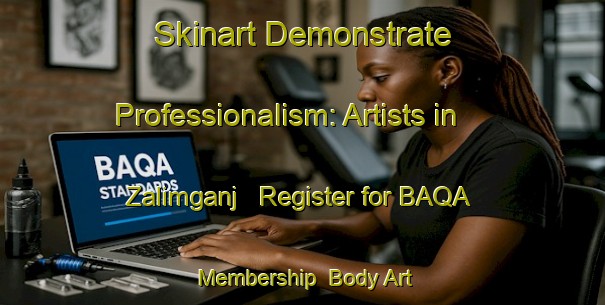 Skinart Demonstrate Professionalism: Artists in Zalimganj - Register for BAQA Membership | Body Art Qualification Authority | BAQA-India