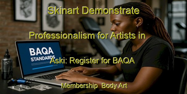 Skinart Demonstrate Professionalism for Artists in Aski: Register for BAQA Membership | Body Art Qualification Authority | BAQA-India