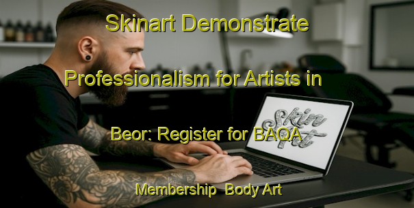 Skinart Demonstrate Professionalism for Artists in Beor: Register for BAQA Membership | Body Art Qualification Authority | BAQA-India