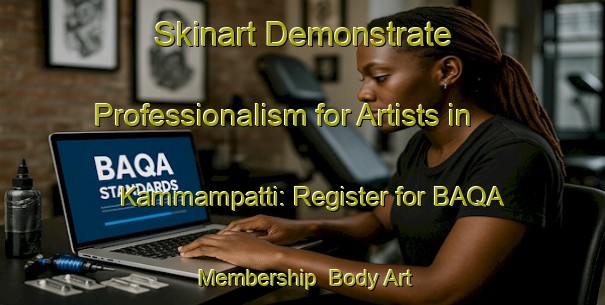 Skinart Demonstrate Professionalism for Artists in Kammampatti: Register for BAQA Membership | Body Art Qualification Authority | BAQA-India