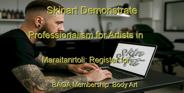Skinart Demonstrate Professionalism for Artists in Maraitanrtoli: Register for BAQA Membership | Body Art Qualification Authority | BAQA-India