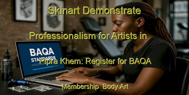 Skinart Demonstrate Professionalism for Artists in Pipra Khem: Register for BAQA Membership | Body Art Qualification Authority | BAQA-India