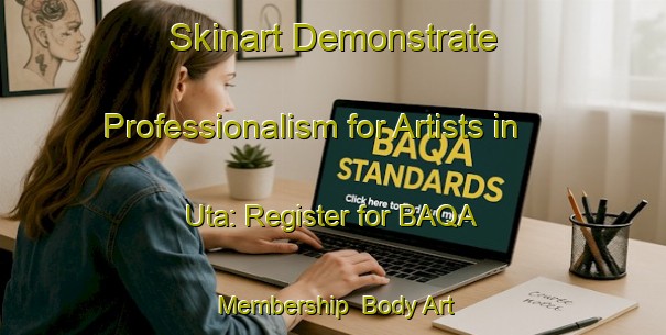 Skinart Demonstrate Professionalism for Artists in Uta: Register for BAQA Membership | Body Art Qualification Authority | BAQA-India