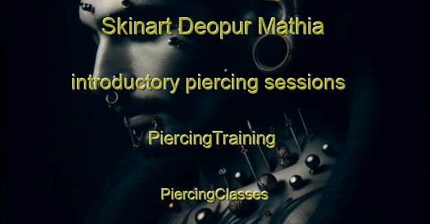 Skinart Deopur Mathia introductory piercing sessions | #PiercingTraining #PiercingClasses #SkinartTraining-India