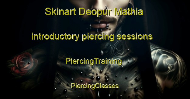 Skinart Deopur Mathia introductory piercing sessions | #PiercingTraining #PiercingClasses #SkinartTraining-India