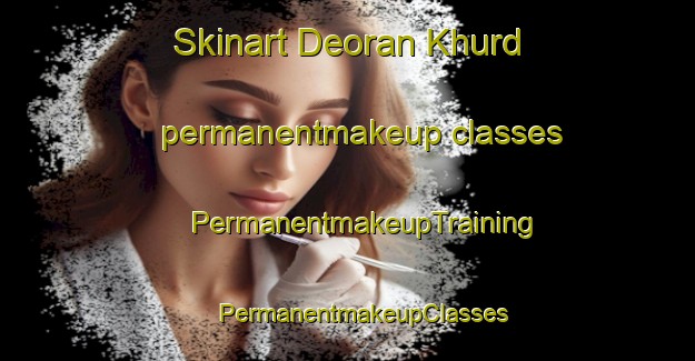 Skinart Deoran Khurd permanentmakeup classes | #PermanentmakeupTraining #PermanentmakeupClasses #SkinartTraining-India