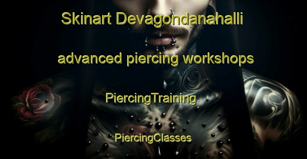 Skinart Devagondanahalli advanced piercing workshops | #PiercingTraining #PiercingClasses #SkinartTraining-India