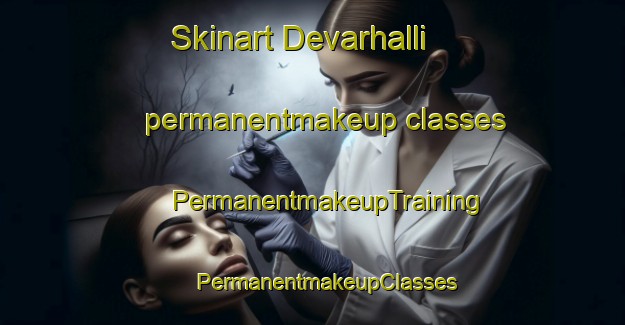 Skinart Devarhalli permanentmakeup classes | #PermanentmakeupTraining #PermanentmakeupClasses #SkinartTraining-India