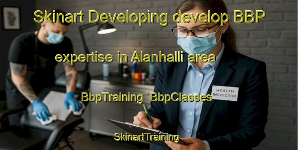 Skinart Developing develop BBP expertise in Alanhalli area | BbpTraining | BbpClasses | SkinartTraining-India