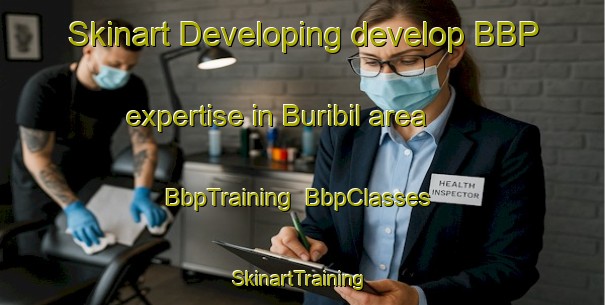 Skinart Developing develop BBP expertise in Buribil area | BbpTraining | BbpClasses | SkinartTraining-India