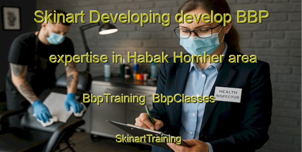 Skinart Developing develop BBP expertise in Habak Homher area | BbpTraining | BbpClasses | SkinartTraining-India