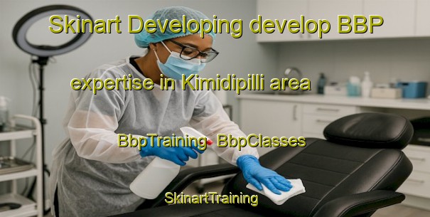 Skinart Developing develop BBP expertise in Kimidipilli area | BbpTraining | BbpClasses | SkinartTraining-India