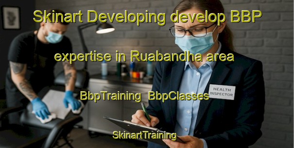 Skinart Developing develop BBP expertise in Ruabandha area | BbpTraining | BbpClasses | SkinartTraining-India