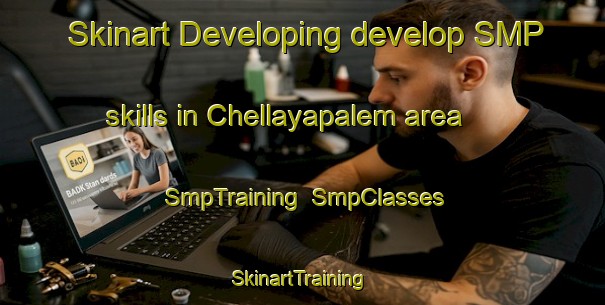 Skinart Developing develop SMP skills in Chellayapalem area | SmpTraining | SmpClasses | SkinartTraining-India