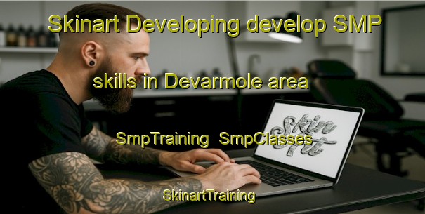 Skinart Developing develop SMP skills in Devarmole area | SmpTraining | SmpClasses | SkinartTraining-India